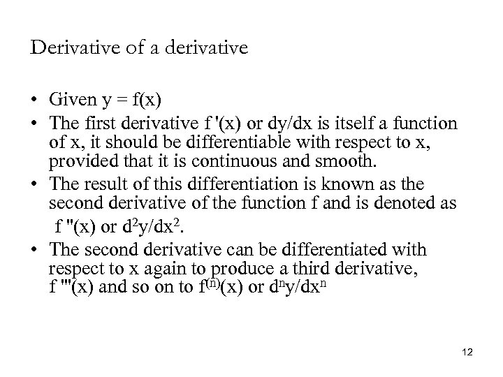 Derivative of a derivative • Given y = f(x) • The first derivative f