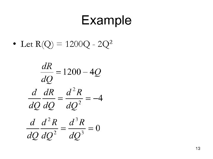 Example • Let R(Q) = 1200 Q - 2 Q 2 13 