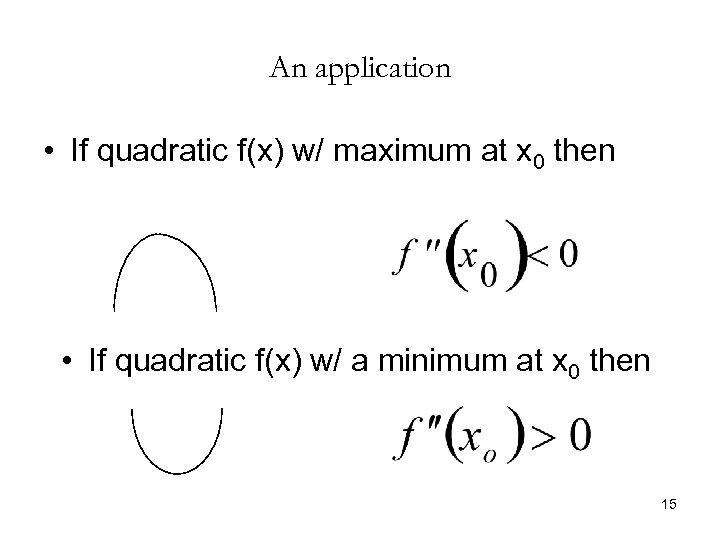 An application • If quadratic f(x) w/ maximum at x 0 then • If