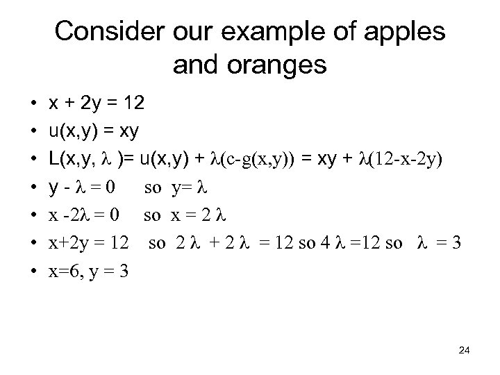 Consider our example of apples and oranges • • x + 2 y =