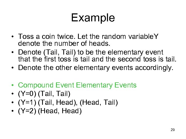 Example • Toss a coin twice. Let the random variable. Y denote the number