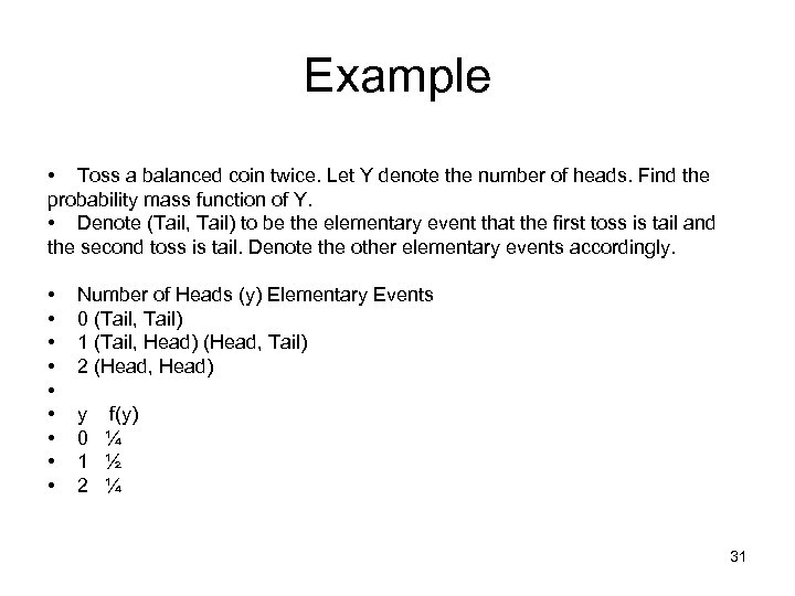 Example • Toss a balanced coin twice. Let Y denote the number of heads.