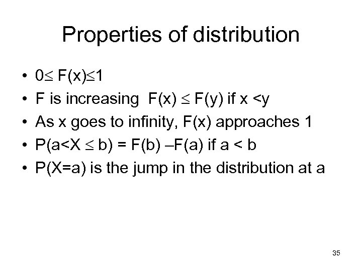 Properties of distribution • • • 0 F(x) 1 F is increasing F(x) F(y)