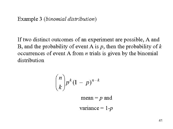 Example 3 (binomial distribution) If two distinct outcomes of an experiment are possible, A