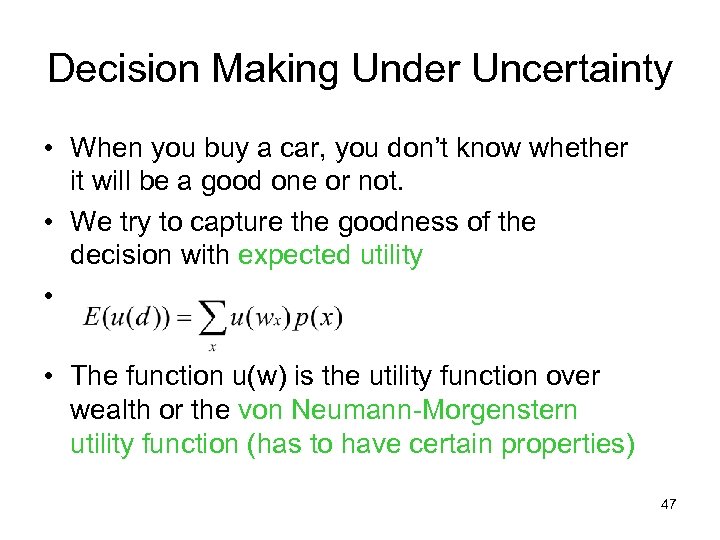 Decision Making Under Uncertainty • When you buy a car, you don’t know whether