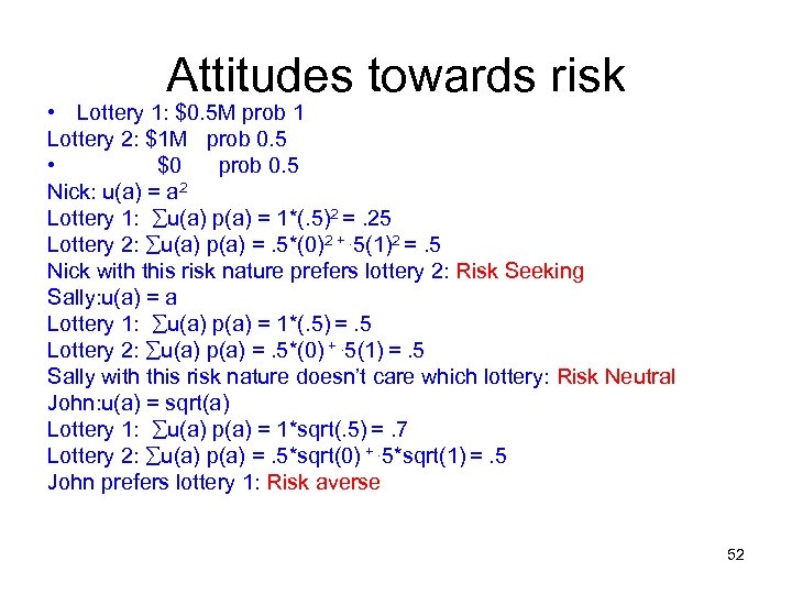 Attitudes towards risk • Lottery 1: $0. 5 M prob 1 Lottery 2: $1