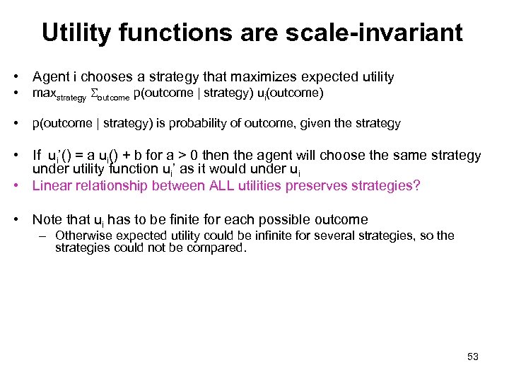 Utility functions are scale-invariant • Agent i chooses a strategy that maximizes expected utility