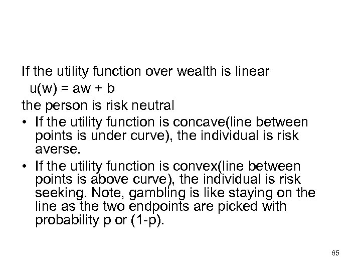 If the utility function over wealth is linear u(w) = aw + b the