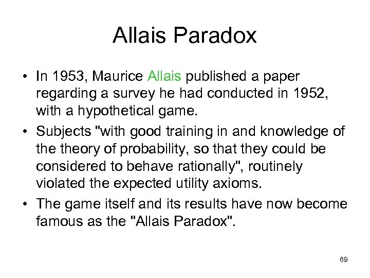 Allais Paradox • In 1953, Maurice Allais published a paper regarding a survey he