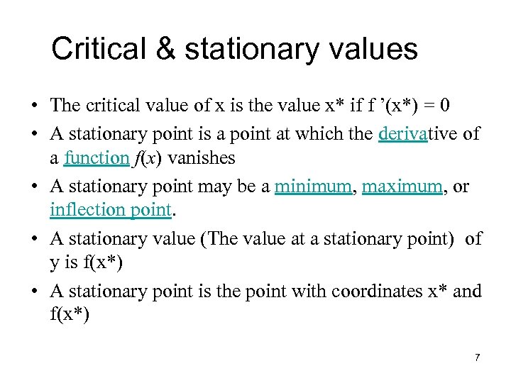 Critical & stationary values • The critical value of x is the value x*