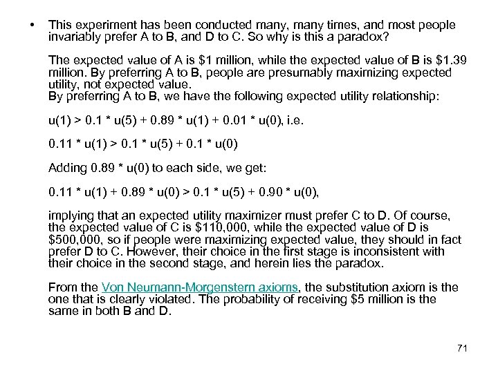  • This experiment has been conducted many, many times, and most people invariably