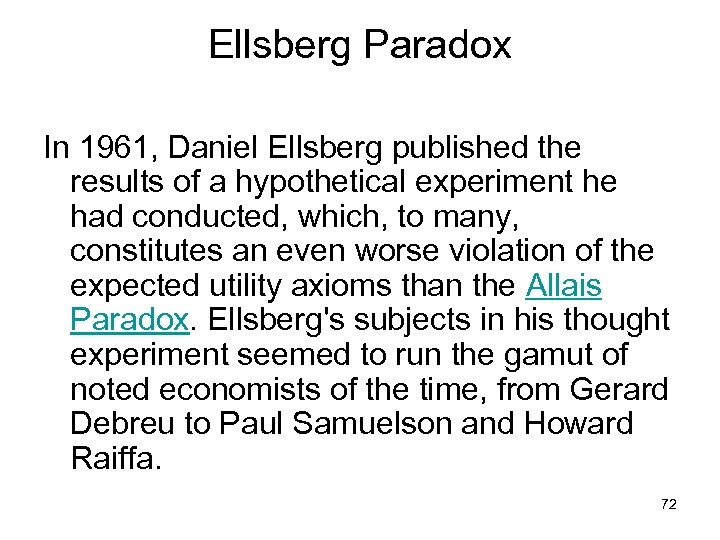 Ellsberg Paradox In 1961, Daniel Ellsberg published the results of a hypothetical experiment he