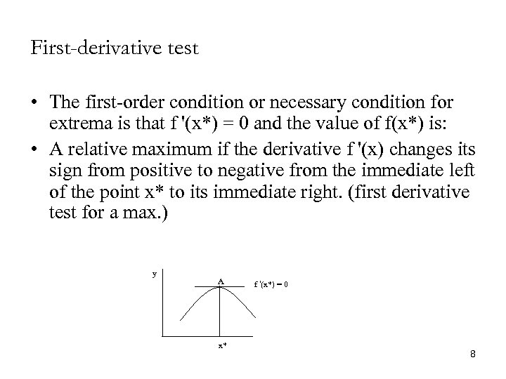 First-derivative test • The first-order condition or necessary condition for extrema is that f