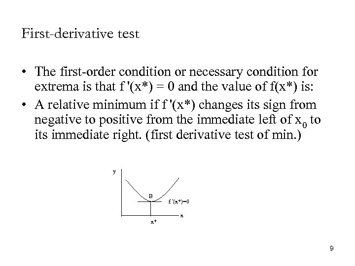 First-derivative test • The first-order condition or necessary condition for extrema is that f