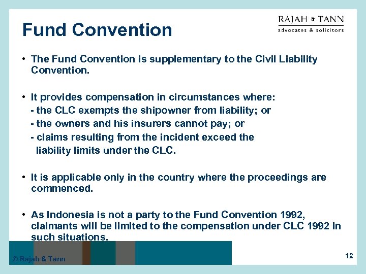 Fund Convention • The Fund Convention is supplementary to the Civil Liability Convention. •