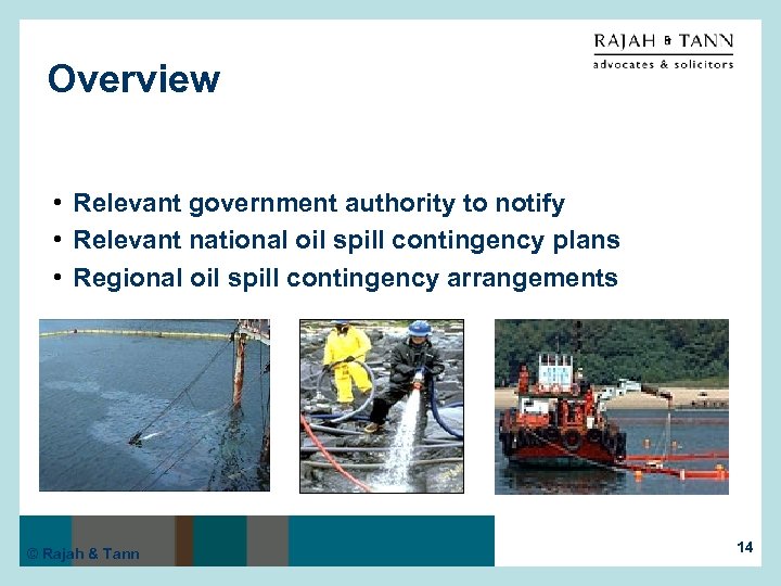 Overview • Relevant government authority to notify • Relevant national oil spill contingency plans