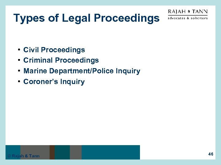 Types of Legal Proceedings • • Civil Proceedings Criminal Proceedings Marine Department/Police Inquiry Coroner’s