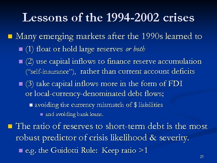 Lessons of the 1994 -2002 crises n Many emerging markets after the 1990 s