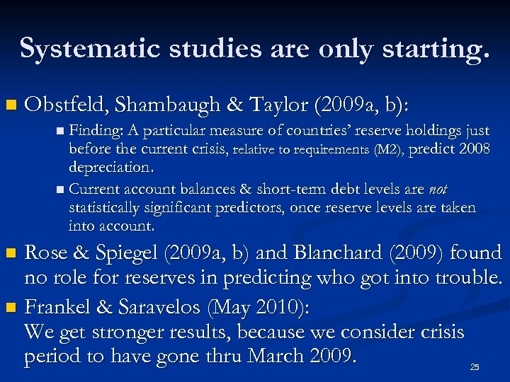 Systematic studies are only starting. n Obstfeld, Shambaugh & Taylor (2009 a, b): n