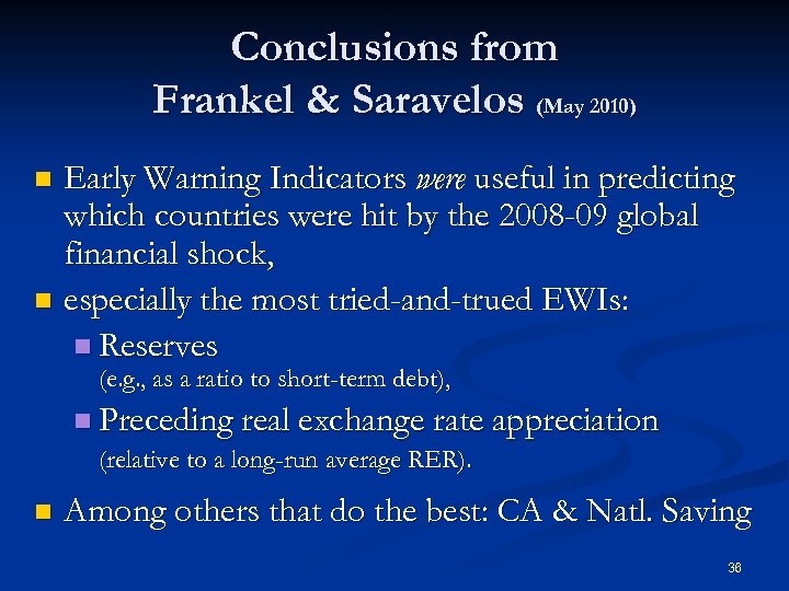 Conclusions from Frankel & Saravelos (May 2010) Early Warning Indicators were useful in predicting