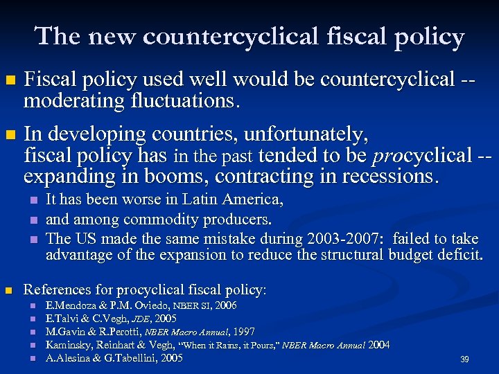 The new countercyclical fiscal policy Fiscal policy used well would be countercyclical -- moderating