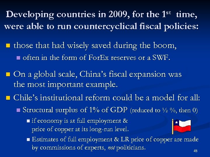 Developing countries in 2009, for the 1 st time, were able to run countercyclical