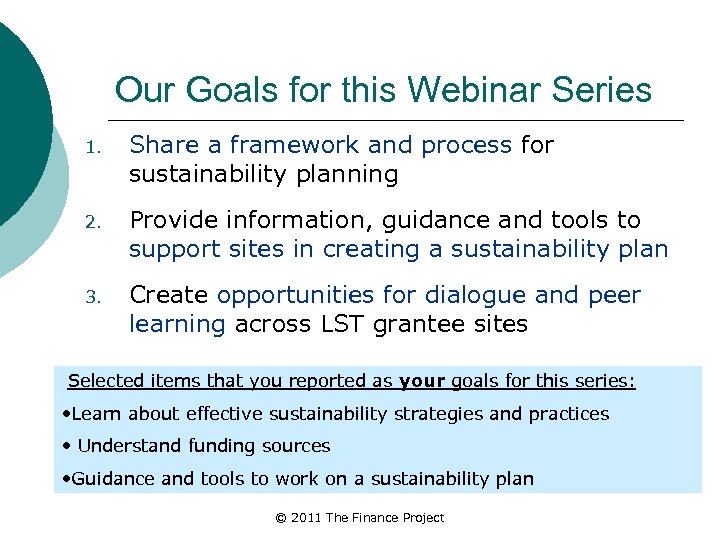 Our Goals for this Webinar Series 1. Share a framework and process for sustainability