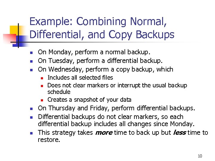 Example: Combining Normal, Differential, and Copy Backups n n n On Monday, perform a