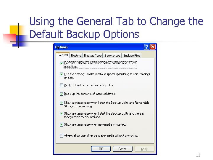 Using the General Tab to Change the Default Backup Options 11 