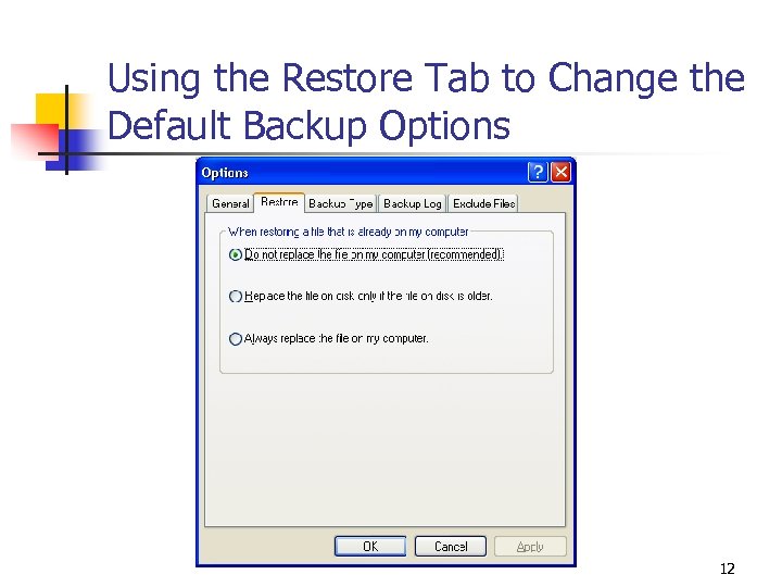 Using the Restore Tab to Change the Default Backup Options 12 