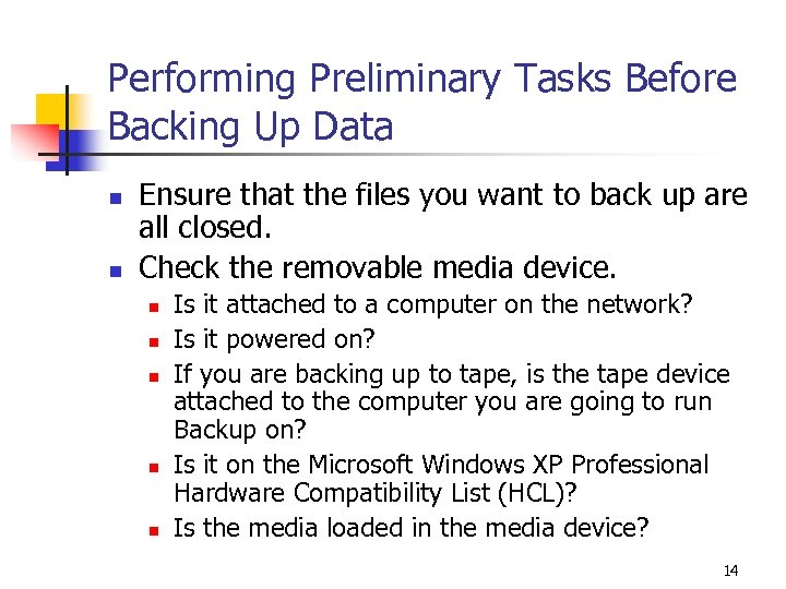 Performing Preliminary Tasks Before Backing Up Data n n Ensure that the files you