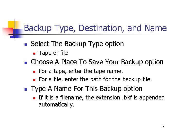 Backup Type, Destination, and Name n Select The Backup Type option n n Choose