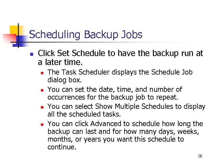 Scheduling Backup Jobs n Click Set Schedule to have the backup run at a