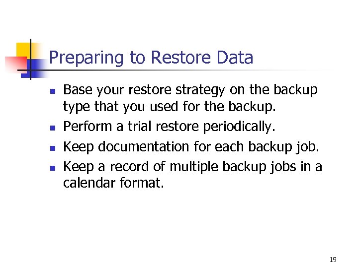 Preparing to Restore Data n n Base your restore strategy on the backup type