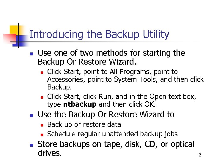 Introducing the Backup Utility n Use one of two methods for starting the Backup