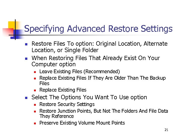 Specifying Advanced Restore Settings n n Restore Files To option: Original Location, Alternate Location,