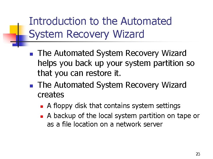 Introduction to the Automated System Recovery Wizard n n The Automated System Recovery Wizard