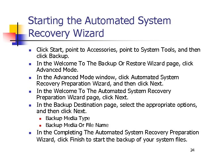 Starting the Automated System Recovery Wizard n n n Click Start, point to Accessories,