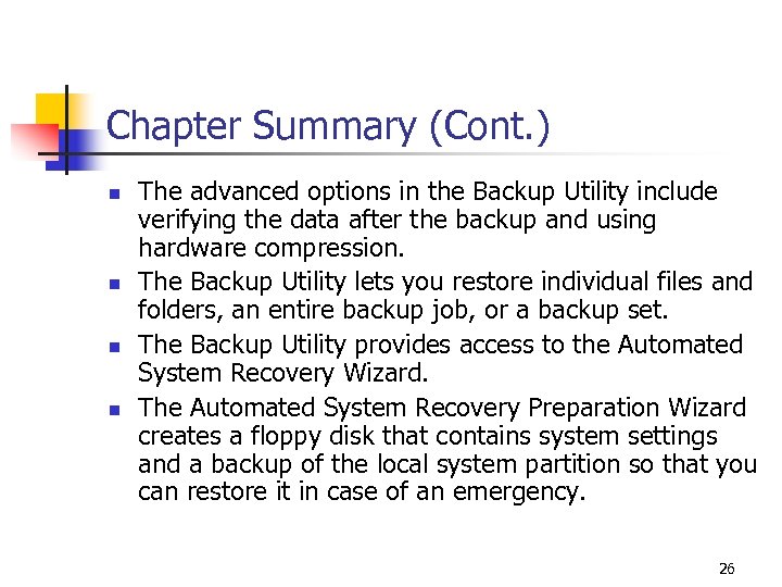 Chapter Summary (Cont. ) n n The advanced options in the Backup Utility include