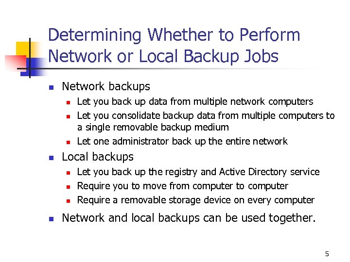 Determining Whether to Perform Network or Local Backup Jobs n Network backups n n
