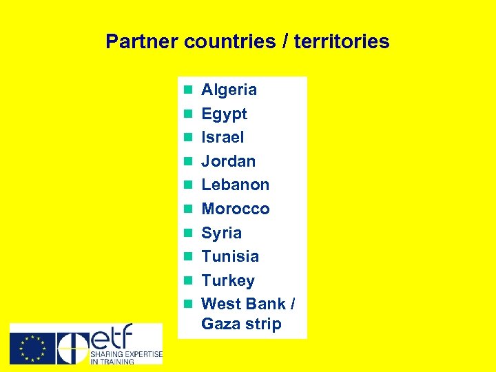 Partner countries / territories n Algeria n Egypt n Israel n Jordan n Lebanon