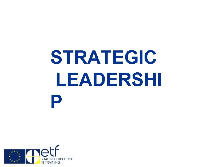 STRATEGIC LEADERSHI P 