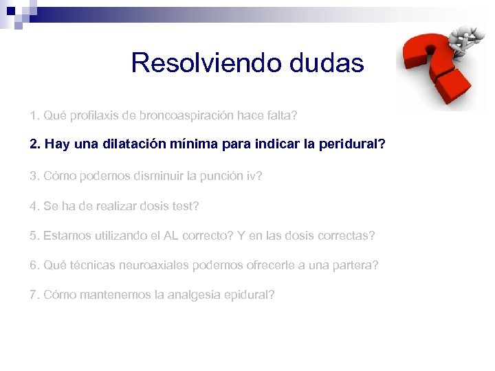 Resolviendo dudas 1. Qué profilaxis de broncoaspiración hace falta? 2. Hay una dilatación mínima
