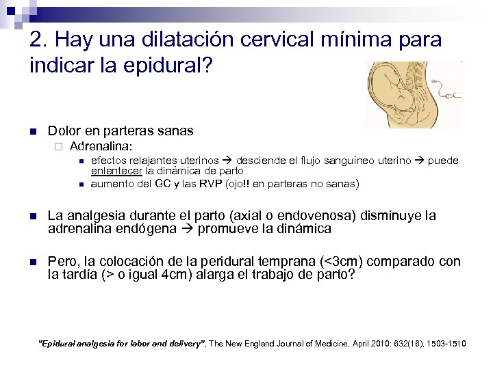 2. Hay una dilatación cervical mínima para indicar la epidural? n Dolor en parteras