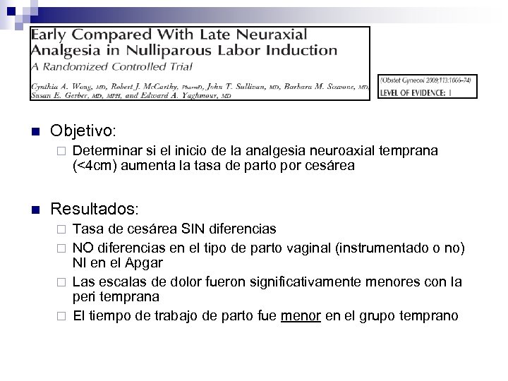 n Objetivo: ¨ n Determinar si el inicio de la analgesia neuroaxial temprana (<4