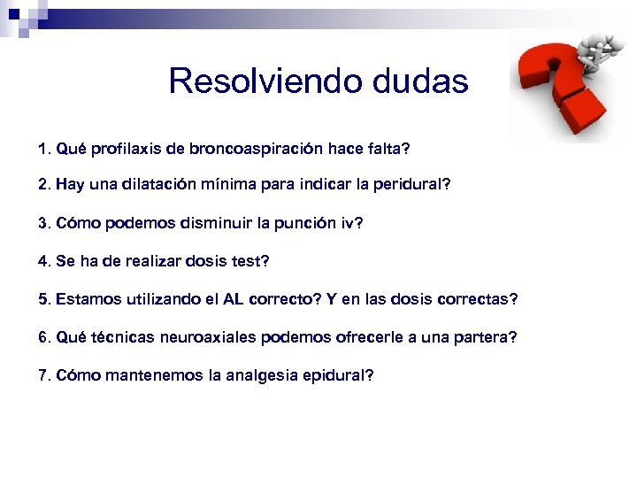 Resolviendo dudas 1. Qué profilaxis de broncoaspiración hace falta? 2. Hay una dilatación mínima