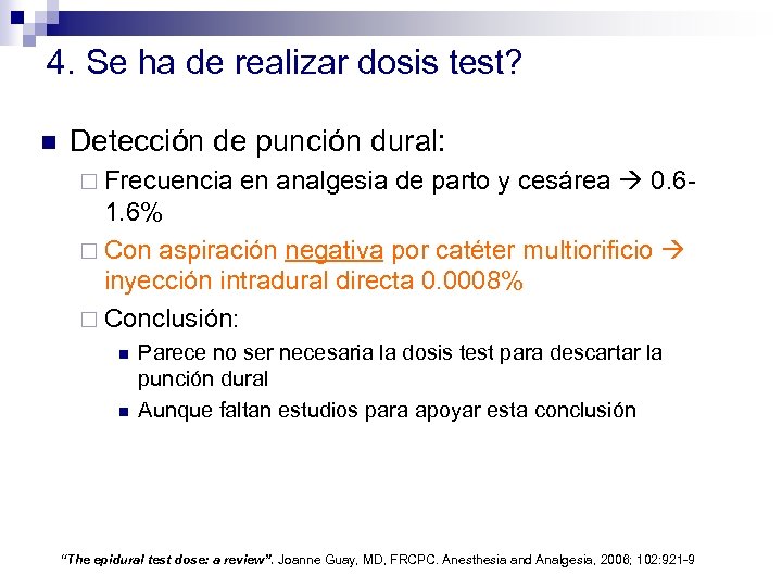 4. Se ha de realizar dosis test? n Detección de punción dural: ¨ Frecuencia