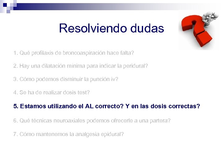 Resolviendo dudas 1. Qué profilaxis de broncoaspiración hace falta? 2. Hay una dilatación mínima