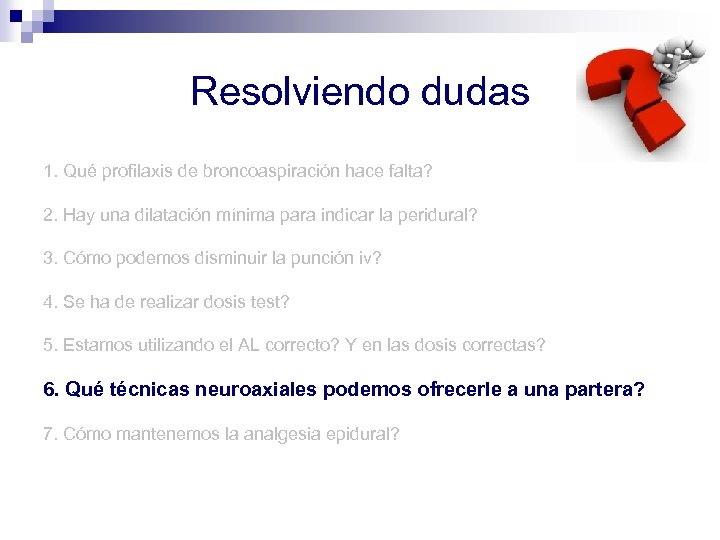 Resolviendo dudas 1. Qué profilaxis de broncoaspiración hace falta? 2. Hay una dilatación mínima