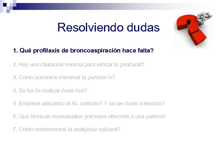 Resolviendo dudas 1. Qué profilaxis de broncoaspiración hace falta? 2. Hay una dilatación mínima